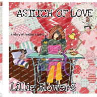 Title: A Stitch of Love: A story of healing & grief, Author: Lillie Flowers