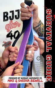 Title: BJJ After 40 Survival Guide Masters Edition, Author: Mike Bidwell