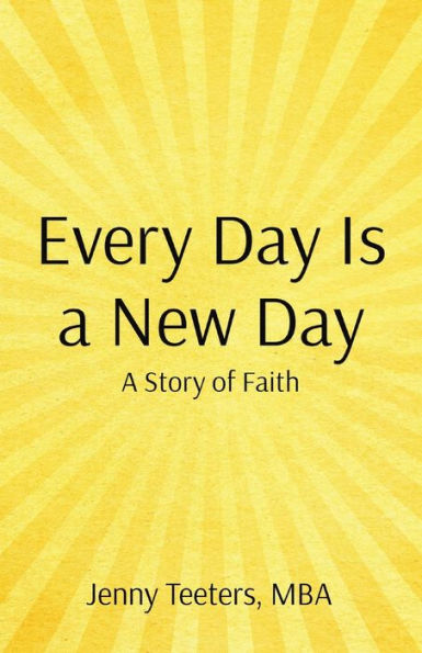 Every Day Is A New Day: Story of Faith