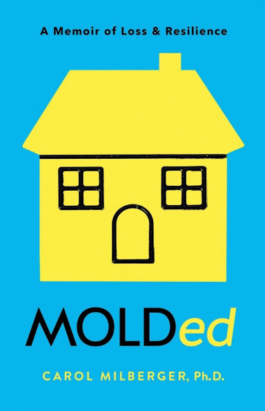 MOLDed: A Memoir of Loss & Resilience