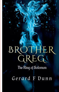 Title: Brother Greg: The Ring of Solomon, Author: Gerard F Dunn