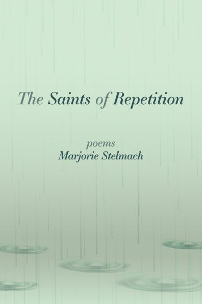 The Saints of Repetition: poems