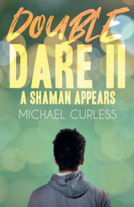 Title: Double Dare II, A Shaman Appears, Author: Michael Curless