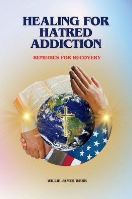 Healing For Hatred Addiction: Remedies For Recovery