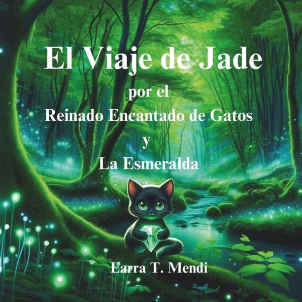 El Viaje de Jade: por el Reinado Encantado de Gatos y La Esmeralda