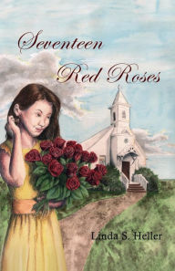 Title: Seventeen Red Roses, Author: Richard Heller