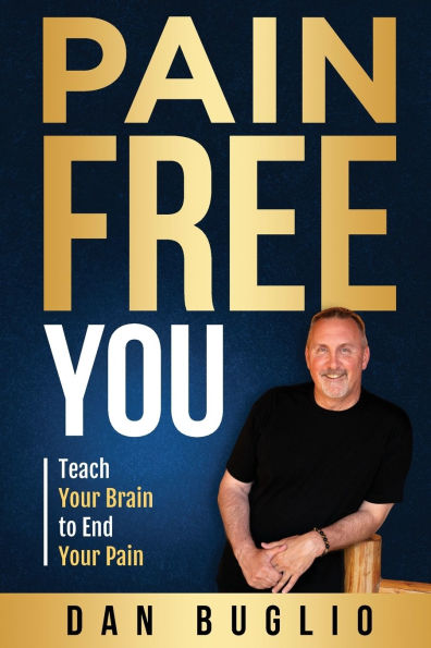 Pain Free You: Teach Your Brain to End