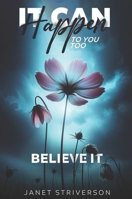 It Can Happen To You Too: Believe It