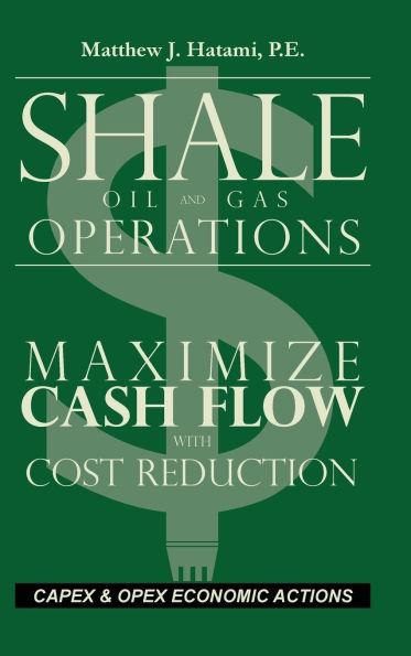 Shale Oil and Gas Operations: Maximize Cash Flow with Cost Reduction