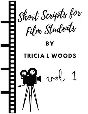 Short Scripts for Film Students: vol 1