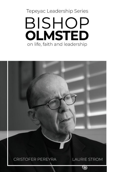 Bishop Olmsted: on life, faith and leadership