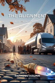 Title: The Alignment: Tales from Tomorrow, Author: Anthony Krumm