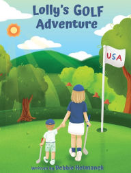 Title: Lolly's Golf Adventure, Author: Debbie Hetmanek