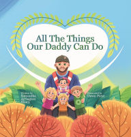 Title: All The Things Our Daddy Can Do, Author: Samantha  Arrington Sliney