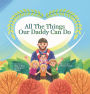 All The Things Our Daddy Can Do