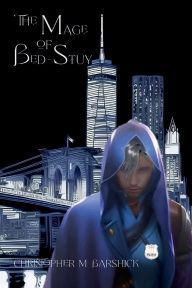 Download japanese books kindle The Mage of Bed-Stuy by Chris Barshick, Stacy Barshick 