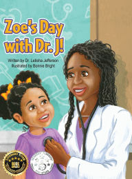 Title: Zoe's Day with Dr. J!, Author: Letisha Jefferson