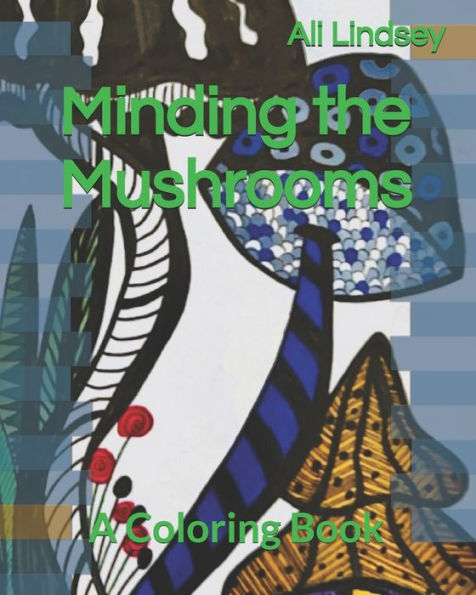 Minding the Mushrooms: A Coloring Book