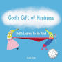 God's Gift of Kindness: Bella Learns To Be Kind