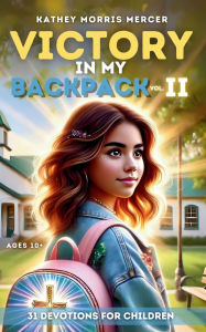 Title: Victory in My Backpack, Vol. II, Author: Kathey Morris Mercer
