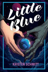 Title: Little Blue, Author: Kristen Schmitt