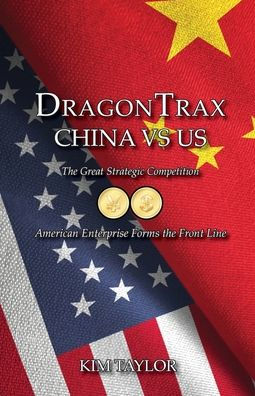 DragonTrax China vs US: the Great Strategic Competition American Enterprise Forms Front Line