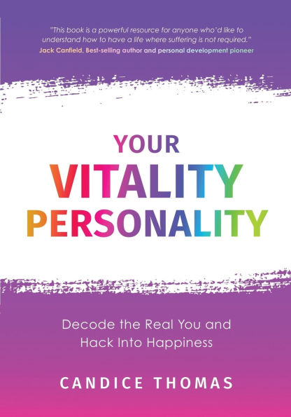 Your Vitality Personality: Decode The Real You and Hack Into Happiness