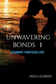 Free downloads books pdf for computer Unwavering Bonds I. Journey Through Life: Bonds that unite us, choices that transform us, and the power of love that transcends time, wrapped in fiction.