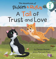 Title: Pickles and Rufus Find a Home: A Children's Book About Two Feral Cats' Journey from Abandoned to Adopted, Author: Denise Abdale
