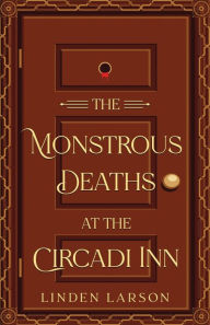 Title: The Monstrous Deaths at the Circadi Inn, Author: Linden Larson