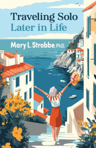 Epub books downloads free Traveling Solo Later in Life in English  9798990818149