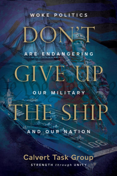 Don't Give Up the Ship: Woke Politics Are Endangering Our Military and Nation