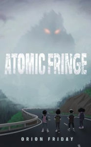 Title: Atomic Fringe, Author: Orion Friday