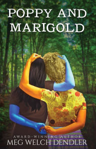 Title: Poppy and Marigold, Author: Meg W Dendler