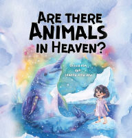 Title: Are there animals in heaven?: For Christian children dreaming of heaven, Author: Olivia Kim