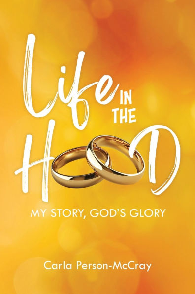 Life the Hood: My Story, God's Glory