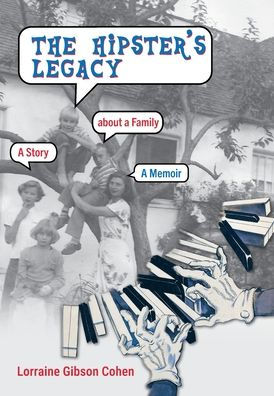 The Hipster's Legacy: A memoir of dreams, jazz and family 1960s Cali