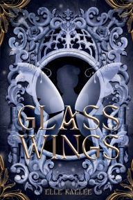 Title: Glass Wings, Author: Elle Kaelee