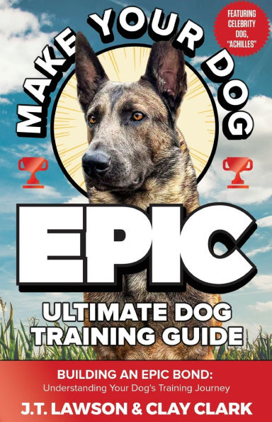 Make Your Dog Epic Ultimate Dog Training Guide