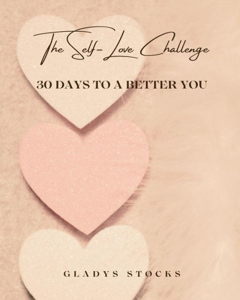 The Self-Love Challenge: 30 Days to a Better You