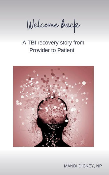 Welcome back: A TBI recovery story from Provider to Patient