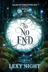 Download ebooks free To No End: Tales of Forgotten Fae FB2 ePub RTF 9798990863804