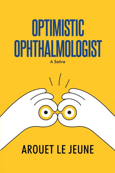 Optimistic Ophthalmologist: A Satire