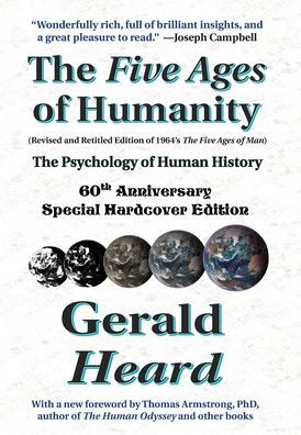 The Five Ages of Humanity - The Psychology of Human History: 60th Anniversary Special Hardcover Edition