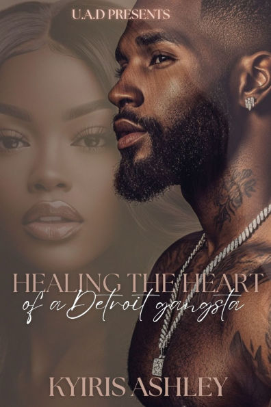 Healing The Heart Of A Detroit Gangsta: An Urban Romance Standalone