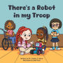 There's a Robot in my Troop