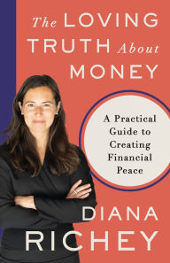 Free download ebook in pdf The Loving Truth About Money: A Practical Guide to Creating Financial Peace