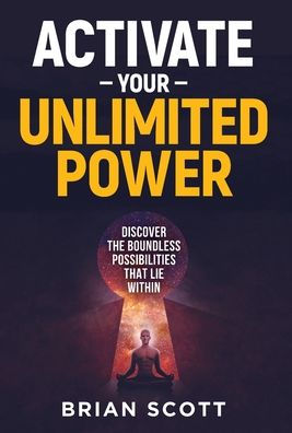 Activate Your Unlimited Power: Discover the Boundless Possibilities that Lie Within