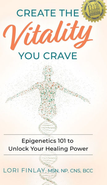 Create The Vitality You Crave: Epigenetics 101 to Unlock Your Healing Power