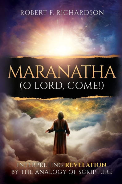 Maranatha (O Lord, Come!): Interpreting Revelation by the Analogy of Scripture